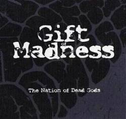 Gift Of Madness : The Nation of Dead Gods
